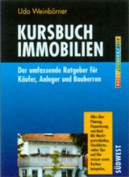 Kursbuch Immobilien. Der umfassende Ratgeber für Käufer, Anleger und Bauherren