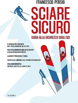 Sciare sicuro. Guida alla sicurezza sugli sci