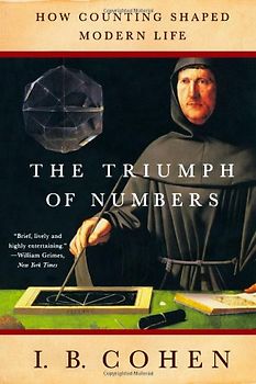 The Triumph of Numbers: How Counting Shaped Modern Life - Cohen, I. Bernard