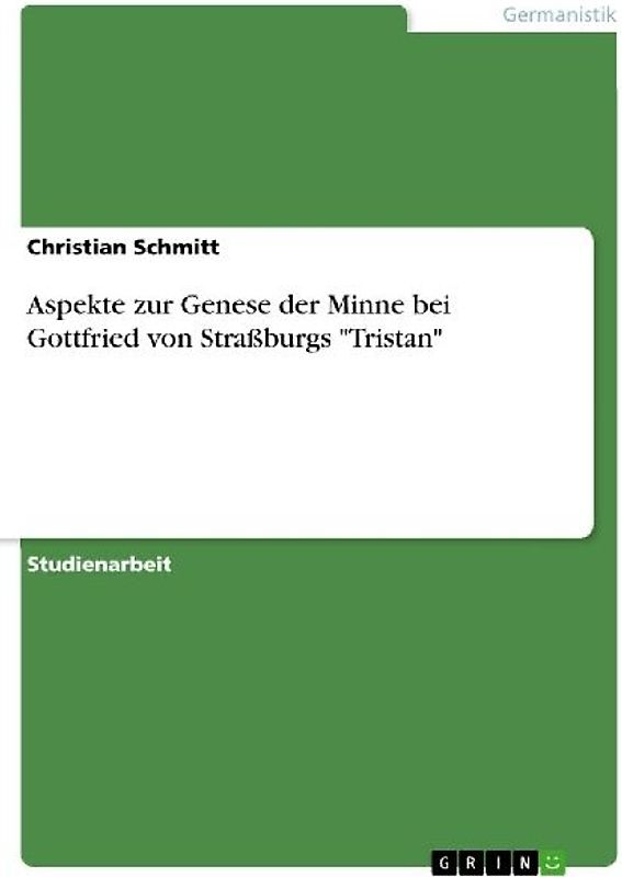 Aspekte zur Genese der Minne bei Gottfried von Straßburgs "Tristan"