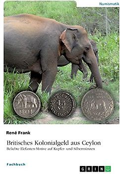 Britisches Kolonialgeld aus Ceylon. Beliebte Elefanten-Motive auf Kupfer- und Silbermünzen