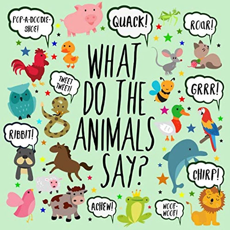 What Do The Animals Say?: A Fun Guessing Game for 2-4 Year Olds (Puzzle Books for Kids (Age 2-5), Band 2)