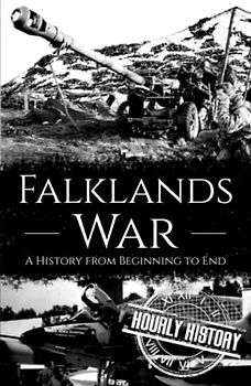 Falklands War: A History from Beginning to End