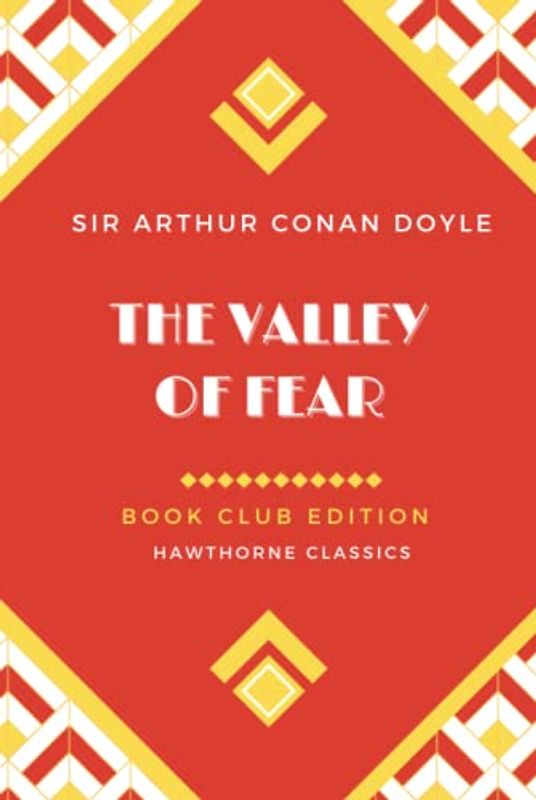 The Valley of Fear: Unabridged and Annotated For Sherlock Holmes Book Clubs and Students of Sir Arthur Conan Doyle