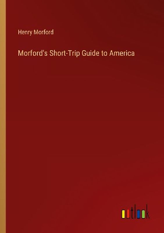 Morford's Short-Trip Guide to America