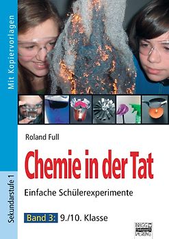 Chemie begreifen und verstehen / Band 3: 9./10. Klasse - Einfache Schülerexperimente ohne Bunsenbrenner