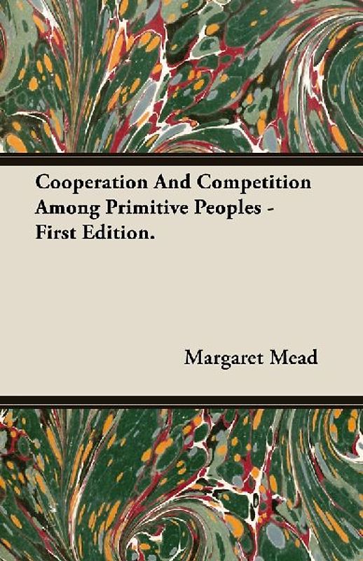 Cooperation And Competition Among Primitive Peoples - First Edition.