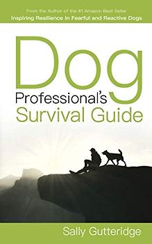 Dog Professional's Survival Guide