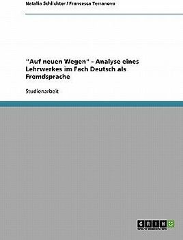 "Auf neuen Wegen" - Analyse eines Lehrwerkes im Fach Deutsch als Fremdsprache
