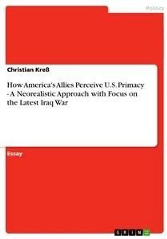 How America's Allies Perceive U.S. Primacy  -  A Neorealistic Approach with Focus on the Latest Iraq War