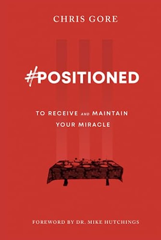 #Positioned: to Receive and Maintain Your Miracle
