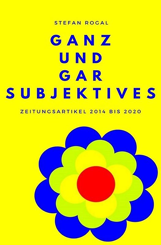 Ganz und gar Subjektives