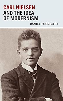 Carl Nielsen and the Idea of Modernism