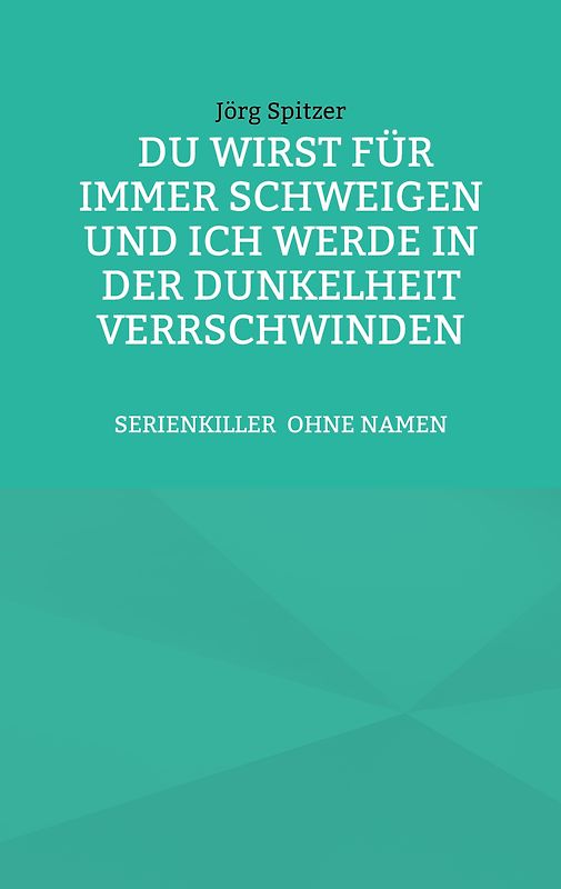 Du wirst für immer schweigen, und ich werde in der Dunkelheit verschwinden