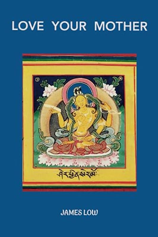 Love your mother (Simply Being Buddhism, Band 11)