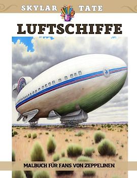 Luftschiffe – Malbuch für Fans von Zeppelinen