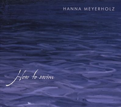 Hanna Meyerholz - How to Swim