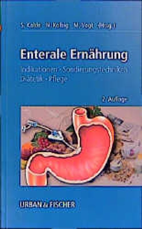 Enterale Ernährung. Indikationen, Diätetik, Sondierungstechnik, Pflege