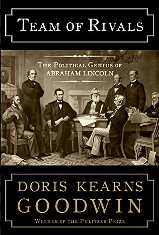 Team of Rivals: The Political Genius of Abraham Lincoln - Doris Kearns Goodwin
