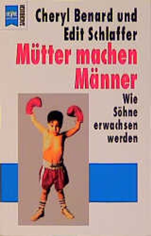 Mütter machen Männer. Wie Söhne erwachsen werden