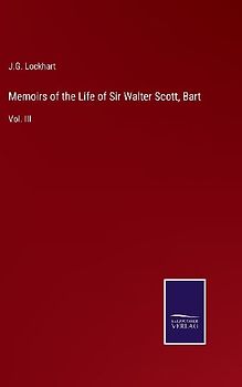 Memoirs of the Life of Sir Walter Scott, Bart