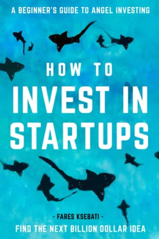 How to Invest in Startups: A Beginner's Guide to Angel Investing