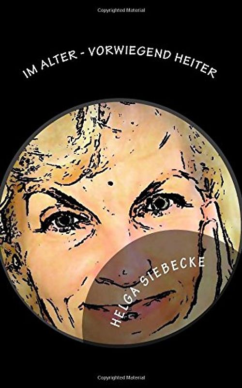 Im Alter - vorwiegend heiter - Siebecke, Helga