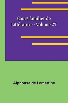 Cours familier de Littérature - Volume 27