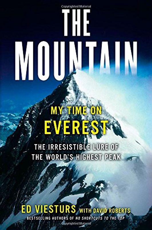 The Mountain: My Time on Everest: My time on Everest. The irresistible lure of the world's highest peak