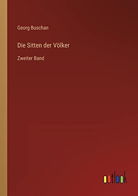 Die Sitten der Völker: Zweiter Band
