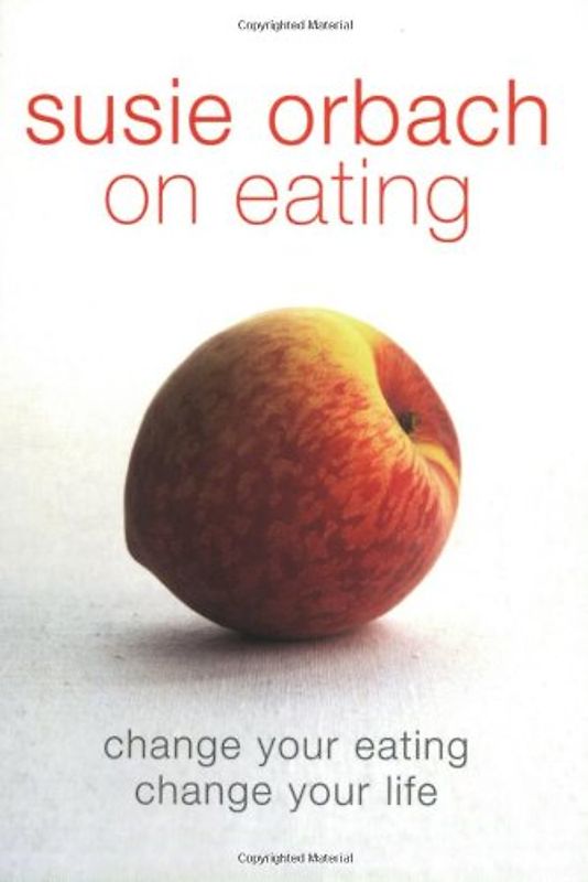 Susie Orbach on Eating - Susie Orbach