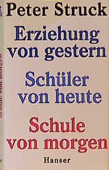 Erziehung von gestern - Schüler von heute - Schule von morgen
