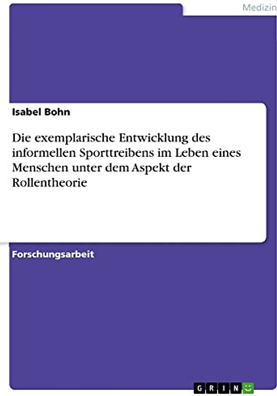 Die exemplarische Entwicklung des informellen Sporttreibens im Leben eines Menschen unter dem Aspekt der Rollentheorie