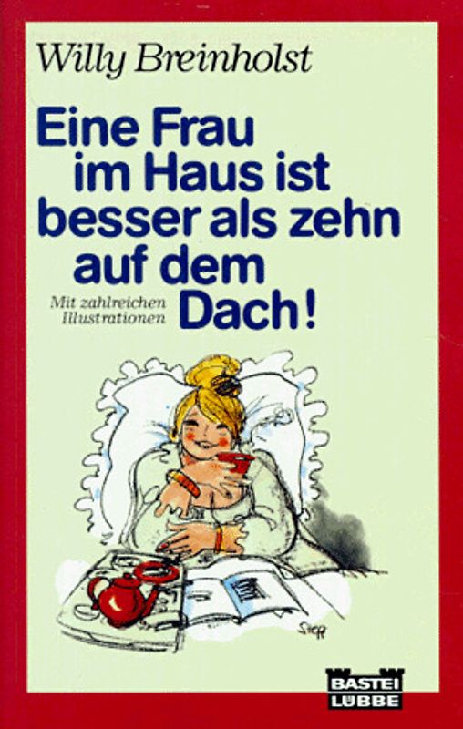 Eine Frau im Haus ist besser als zehn auf dem Dach