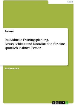 Individuelle Trainingsplanung. Beweglichkeit und Koordination für eine sportlich inaktive Person