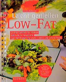 Leicht geniessen - Low-fat. Leichte Gerichte für höchsten kulinarischen Genuss