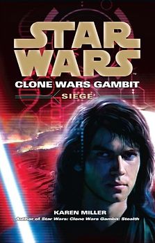 Star Wars: Clone Wars Gambit - Siege - Karen Miller