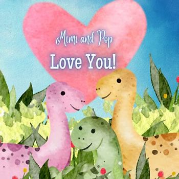 Mimi and Pop Love You!: A Story about Mimi and Pop's love for you! I love Mimi and Pop! Mimi and Pop Love Me!