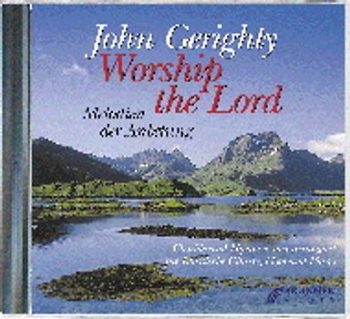 Worship the Lord. Melodien der Anbetung