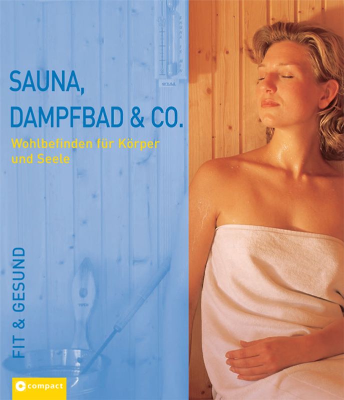 Sauna, Dampfbad & Co