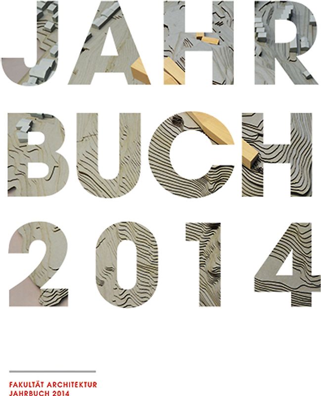 Jahrbuch 2014 Fakultät Architektur Technische Hochschule Nürnberg