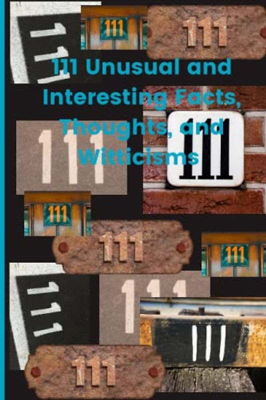 111 Useless Facts, Thoughts, and Witticisms