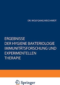 Ergebnisse der Hygiene Bakteriologie Immunitätsforschung und Experimentellen Therapie