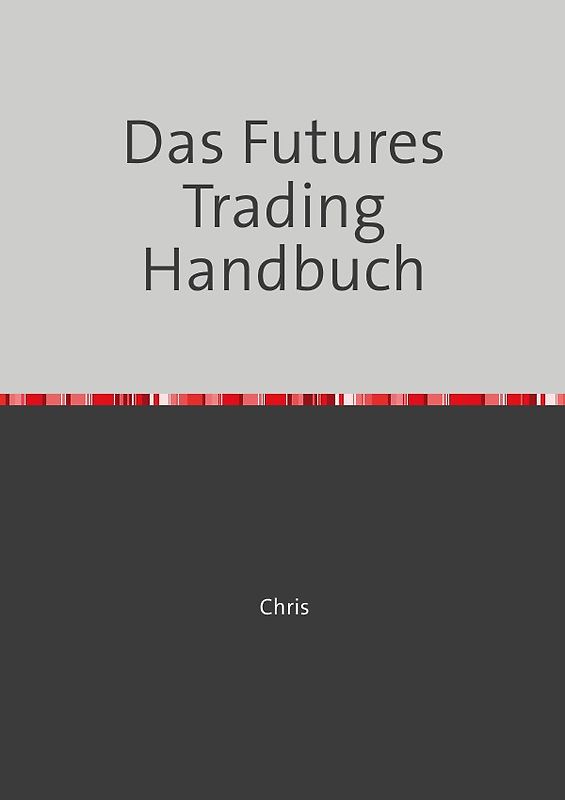 Das Futures Trading Handbuch