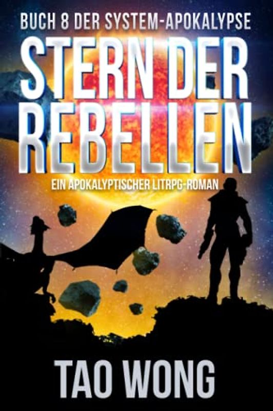Stern der Rebellen: Ein Apokalyptischer LitRPG-Roman (Die System-Apokalypse, Band 8)