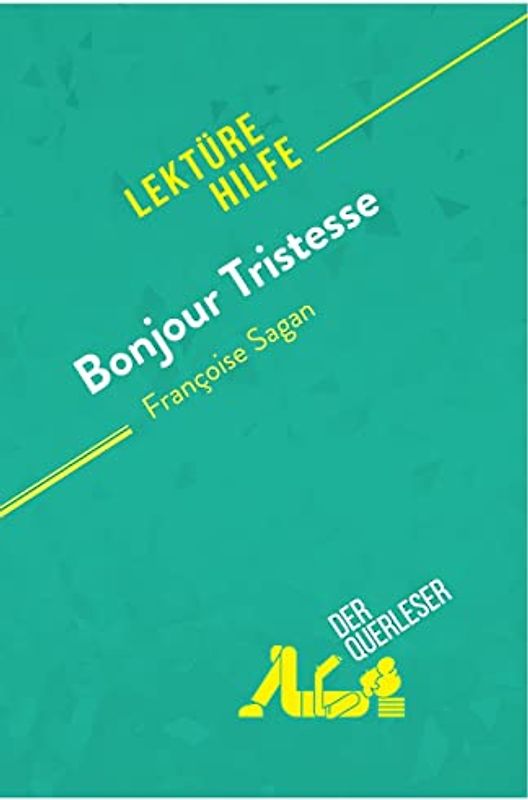 Bonjour Tristesse von Françoise Sagan (Lektürehilfe): Detaillierte Zusammenfassung, Personenanalyse und Interpretation