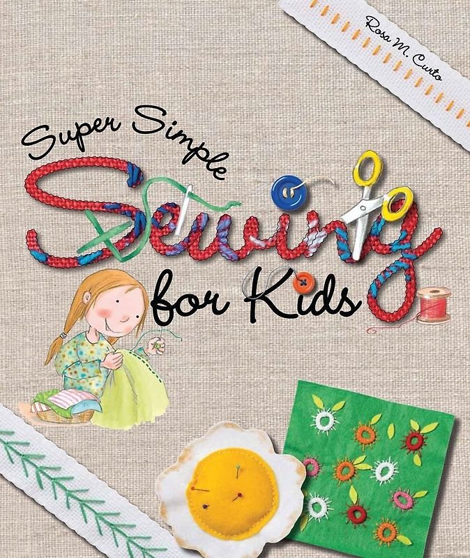Super Simple Sewing for Kids - Rosa M. Curto [Softcover]