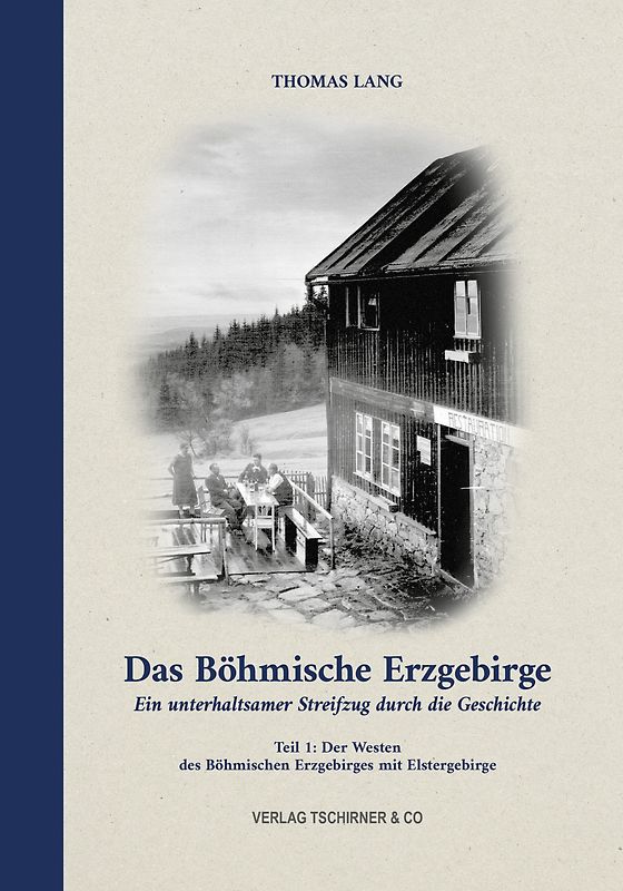 Das Böhmische Erzgebirge. Ein unterhaltsamer Streifzug durch die Geschichte