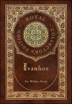 Ivanhoe (Royal Collector's Edition) (Case Laminate Hardcover with Jacket)