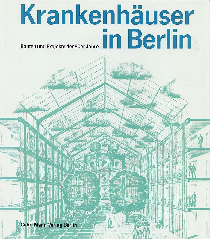 Krankenhäuser in Berlin. Bauten und Projekte der 80er Jahre